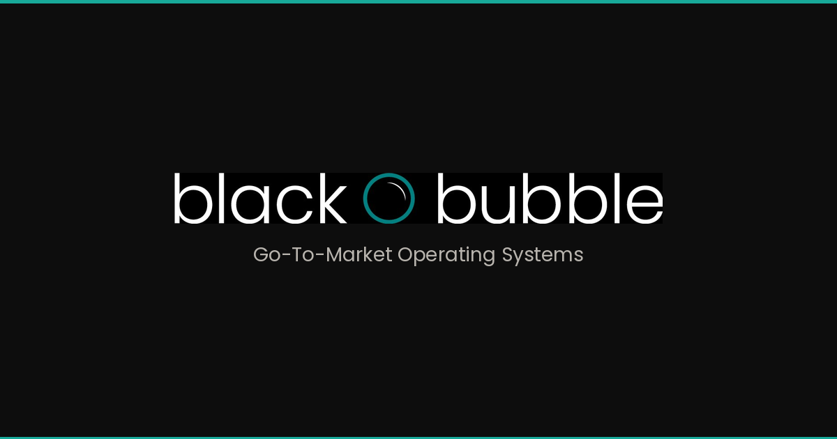 Black Bubble | GTM Operating Systems